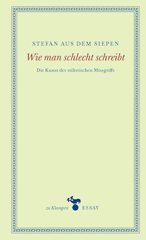 Cover for Stefan aus dem Siepen · Wie man schlecht schreibt (Buch) (2023)