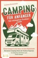 CAMPING FÜR ANFÄNGER - Der ultimative Outdoor-Guide: Clever Campen in der Natur mit dem Wohnmobil: Die besten Camping-Hacks der Outdoor-Experten - In einfachen Schritten zum Profi-Camper - Andrew Bramstone - Książki - EoB - 9783989350014 - 1 sierpnia 2023