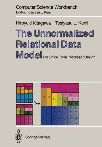 Cover for Hiroyuki Kitagawa · The Unnormalized Relational Data Model: for Office Form Processor Design - Computer Science Workbench (Paperback Bog) [Softcover Reprint of the Original 1st Ed. 1989 edition] (2011)