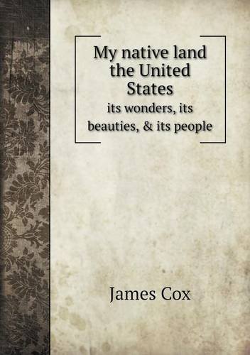 Cover for James Cox · My Native Land the United States Its Wonders, Its Beauties, &amp; Its People (Paperback Book) (2013)