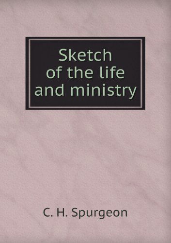 Cover for Charles Haddon Spurgeon · Sketch of the Life and Ministry (Paperback Book) (2013)