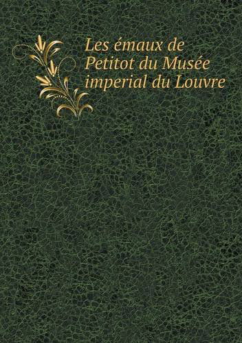 Cover for Musée Du Louvre · Les Émaux De Petitot Du Musée Imperial Du Louvre (Taschenbuch) [French edition] (2014)