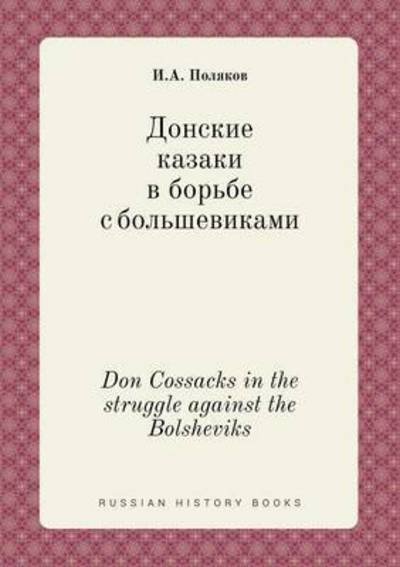 Cover for I a Polyakov · Don Cossacks in the Struggle Against the Bolsheviks (Paperback Book) (2015)