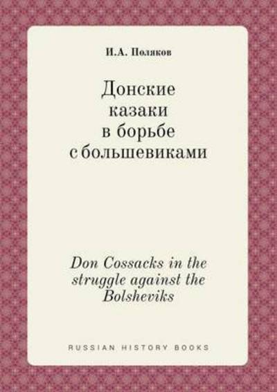 Cover for I a Polyakov · Don Cossacks in the Struggle Against the Bolsheviks (Taschenbuch) (2015)