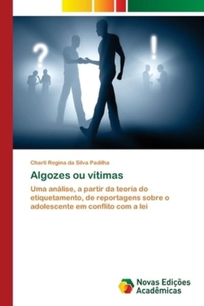Cover for Padilha · Algozes ou vítimas (Book) (2018)