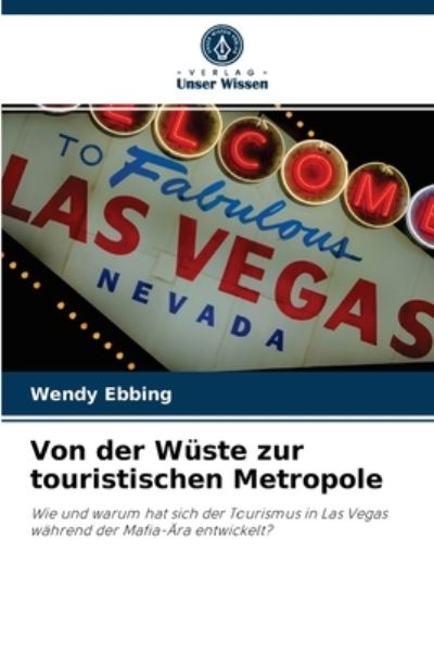 Cover for Wendy Ebbing · Von der Wuste zur touristischen Metropole (Paperback Book) (2021)