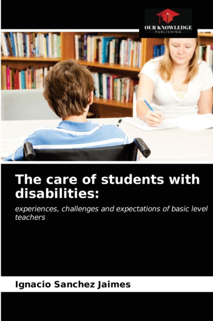 Cover for Ignacio Sanchez Jaimes · The care of students with disabilities (Paperback Book) (2020)