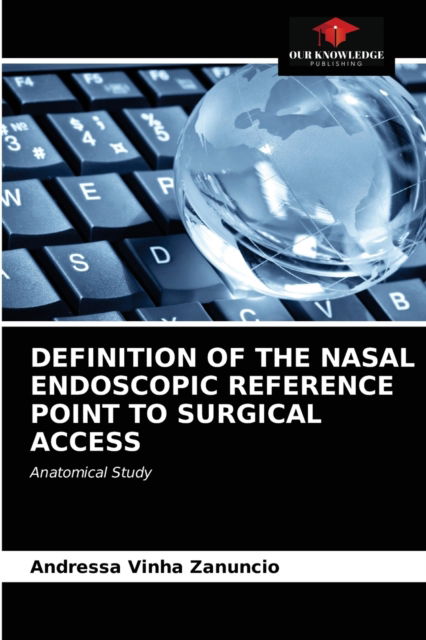 Cover for Andressa Vinha Zanuncio · Definition of the Nasal Endoscopic Reference Point to Surgical Access (Paperback Book) (2021)