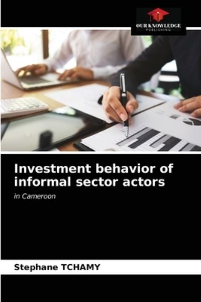 Cover for Stephane Tchamy · Investment behavior of informal sector actors (Paperback Book) (2021)
