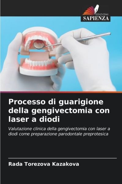 Cover for Rada Torezova Kazakova · Processo di guarigione della gengivectomia con laser a diodi (Pocketbok) (2021)