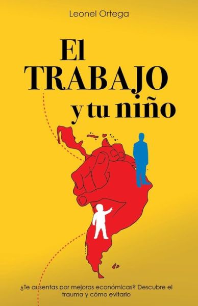 Cover for Leonel  Ramon Ortega Valderrey · El TRABAJO y tu niño (Paperback Book) (2020)