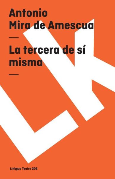 Cover for Antonio Mira De Amescua · La Tercera De Sí Misma (Teatro) (Spanish Edition) (Paperback Book) [Spanish edition] (2024)