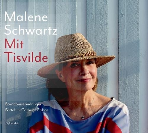 Malene Schwartz - Mit Tisvilde - Cathrine Errboe; Malene Schwartz - Books - Gyldendal - 9788702228014 - August 10, 2017