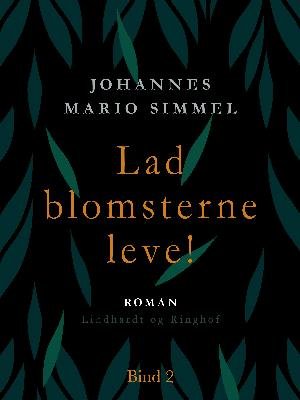 Cover for Johannes Mario Simmel · Lad blomsterne leve! - Bind 2 (Sewn Spine Book) [1st edition] (2018)