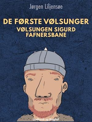 Cover for Jørgen Liljensøe · De første Vølsunger. Vølsungen Sigurd Fafnersbane (Sewn Spine Book) [1st edition] (2019)