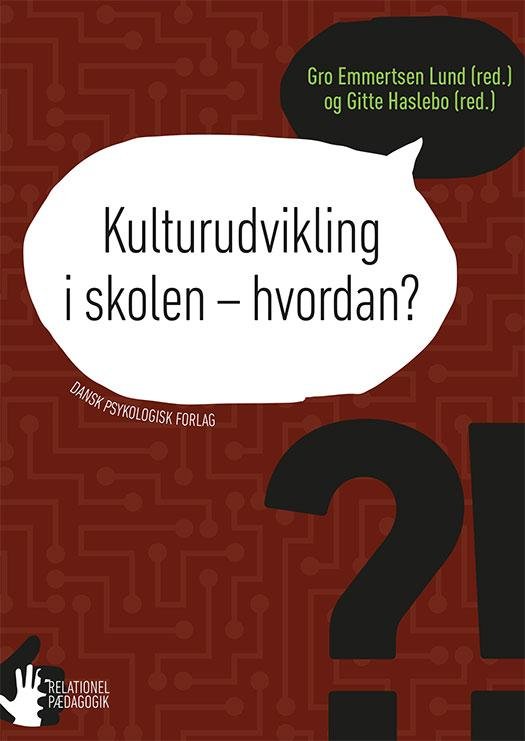 Cover for Gro Emmertsen Lund (red.), Gitte Haslebo (red.) · Relationel pædagogik: Kulturudvikling i skolen - hvordan? (Heftet bok) [1. utgave] (2015)
