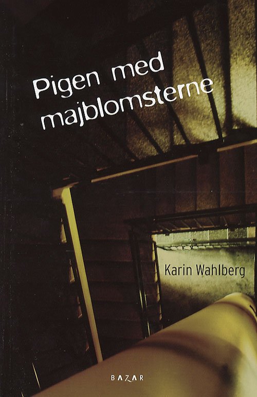 Pigen med majblomsterne - Karin Wahlberg - Bøger - Bazar - 9788776041014 - 24. august 2006