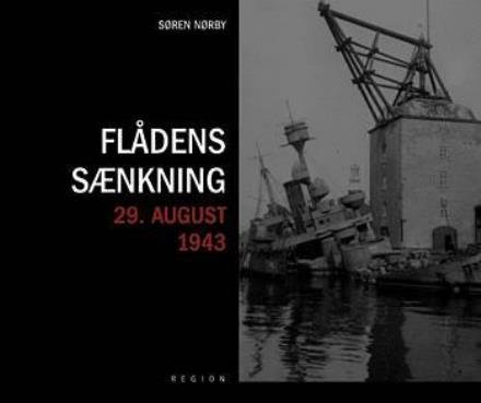 Cover for Søren Nørby · Flådens sænkning 29. august 1943 (Book) [1e uitgave] (2003)