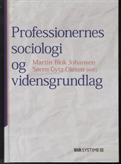 Anne Marie Pahuus; John Benedicto Krejsler; Kaspar Villadsen; Lars Thorup Larsen; Marie Østergaard Møller; Martin D. Munk; Sven Erik Nordenbo; Lene Storgaard Brok; Kirsten Beedholm; Gitte Sommer Harrits; Anders Buch; Karin Anna Petersen; Andreas Rasch-Chr · Professionernes sociologi og vidensgrundlag (Sewn Spine Book) [1. wydanie] [Hardback] (2012)