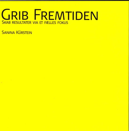 Cover for Sanina Kürstein · Grib Fremtiden (Sewn Spine Book) [1. wydanie] (2018)