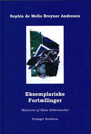 Cover for Sophia de Mello Breyner Andresen · Eksemplariske Fortællinger (Gebundenes Buch) [1. Ausgabe] (2021)