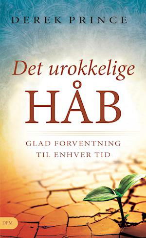 Det urokkelige Håb - Derek Prince - Bøger - Derek Prince Ministries - Danmark - 9788794395014 - 20. december 2022