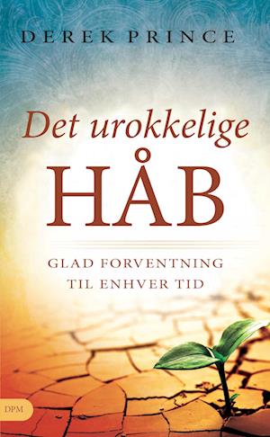 Det urokkelige Håb - Derek Prince - Boeken - Derek Prince Ministries - Danmark - 9788794395014 - 20 december 2022