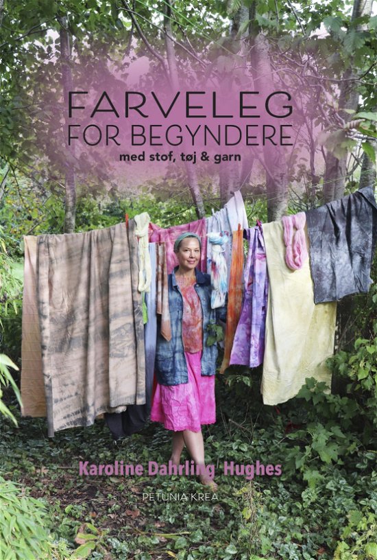 Cover for Karoline Dahrling Hughes · Farveleg for begyndere med stof, tøj og garn (Hæftet bog) [1. udgave] (2022)