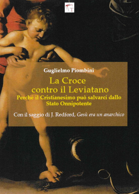 Cover for Guglielmo Piombini · La Croce Contro Il Leviatano. Perche Il Cristianesimo Puo Salvarci Dallo Stato Onnipotente (Book)