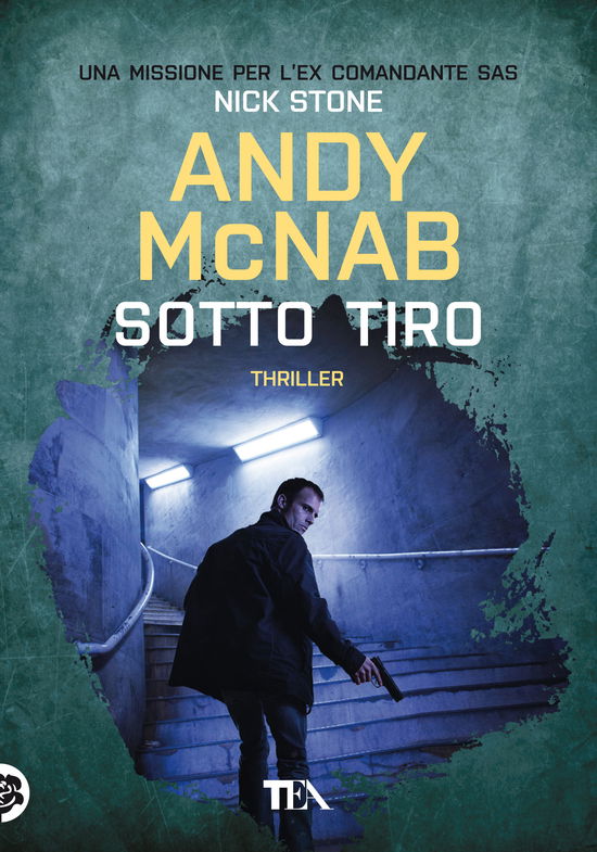 Cover for Andy McNab · Sotto Tiro. Una Missione Per L'ex Comandante SAS Nick Stone (Book)