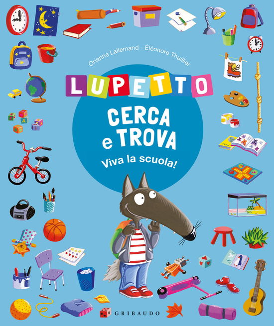 Cover for Orianne Lallemand · Lupetto Cerca E Trova. Viva La Scuola! Amico Lupo (Book)