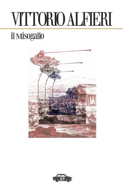 Cover for Vittorio Alfieri · Il Misogallo (Paperback Book) [Italian edition] (2009)