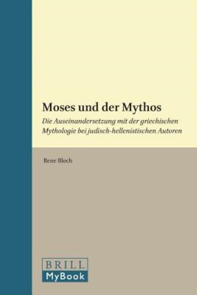 Moses Und Der Mythos (Supplements to the Journal for the Study of Judaism) (German Edition) - René Bloch - Books - BRILL - 9789004165014 - November 19, 2010