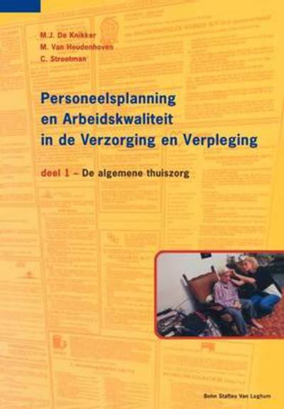Personeelsplanning en Arbeidskwaliteit in De Verz.verpleging: Deel 1: De Algemene Thuiszorg - M. Van Houdenhoven - Livres - Bohn Stafleu van Loghum - 9789031329014 - 29 juin 2007