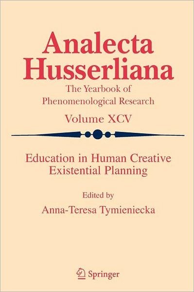 Cover for A-t Tymieniecka · Education in Human Creative Existential Planning - Analecta Husserliana (Taschenbuch) [Softcover reprint of 1st ed. 2008 edition] (2010)