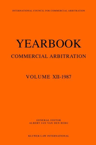 Yearbook Commercial Arbitration, 1987 - Albert Jan Van den Berg - Libros - Kluwer Law International - 9789065443014 - 1 de noviembre de 1990