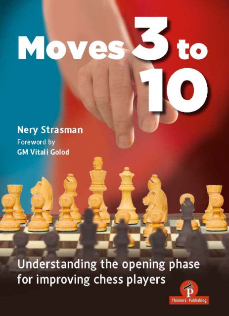 Nery Strasman · Moves 3 to 10: Understanding the Opening Phase for Improving Chess Players (Hardcover Book) [New edition] (2024)