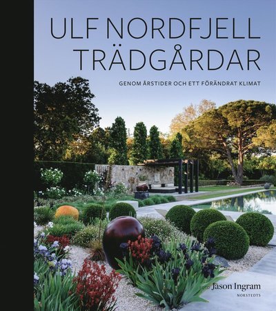 Cover for Ulf Nordfjell · Trädgårdar : Genom årstider och ett förändrat klimat (Bound Book) (2023)