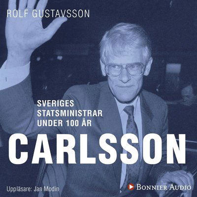 Cover for Rolf Gustavsson · Sveriges statsministrar under 100 år: Sveriges statsministrar under 100 år : Ingvar Carlsson (Audiobook (MP3)) (2018)