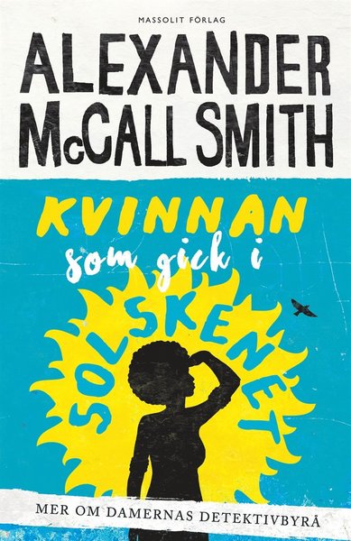 Cover for Alexander McCall Smith · Damernas detektivbyrå: Kvinnan som gick i solskenet (ePUB) (2016)