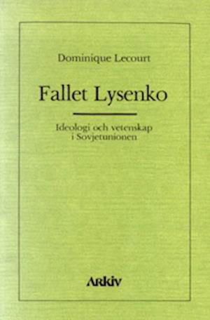 Fallet Lysenko - Dominique Lecourt - Kirjat - Arkiv förlag/A-Z förlag - 9789185118014 - 1981