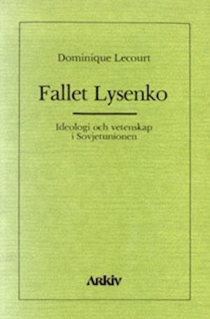 Fallet Lysenko - Dominique Lecourt - Books - Arkiv förlag/A-Z förlag - 9789185118014 - 1981
