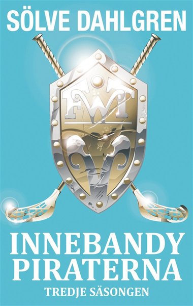 Cover for Sölve Dahlgren · Innebandypiraterna. Tredje säsongen (ePUB) (2011)