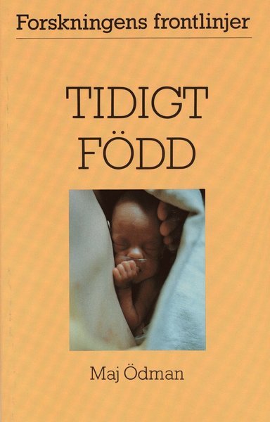 Cover for Maj Ödman · Forskningens frontlinjer: Tidigt född (Book) (1993)
