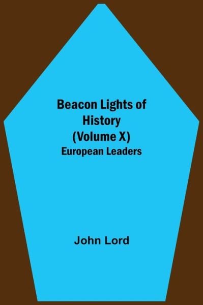 Cover for John Lord · Beacon Lights of History (Volume X) (Paperback Book) (2021)