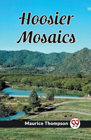 Cover for Maurice Thompson · Hoosier Mosaics (Edition2023) (Paperback Book) (2024)