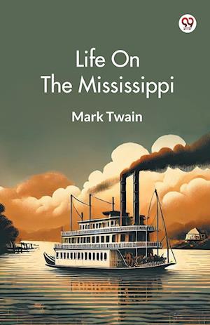 Life On The Mississippi (Edition1) - Mark Twain - Books - Double 9 Books LLP - 9789370420014 - February 11, 2025