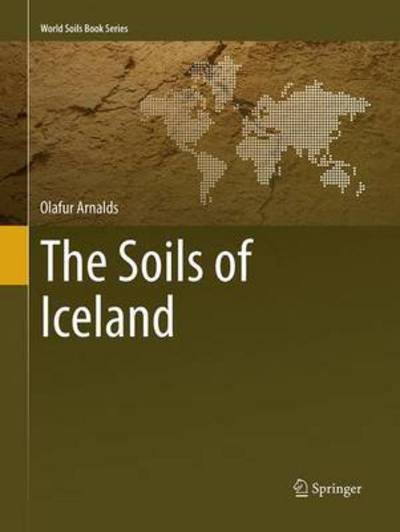 Cover for Olafur Arnalds · The Soils of Iceland - World Soils Book Series (Pocketbok) [Softcover reprint of the original 1st ed. 2015 edition] (2016)