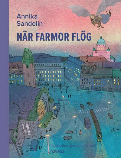 Cover for Annika Sandelin · När farmor flög  (Landkarten) (2022)