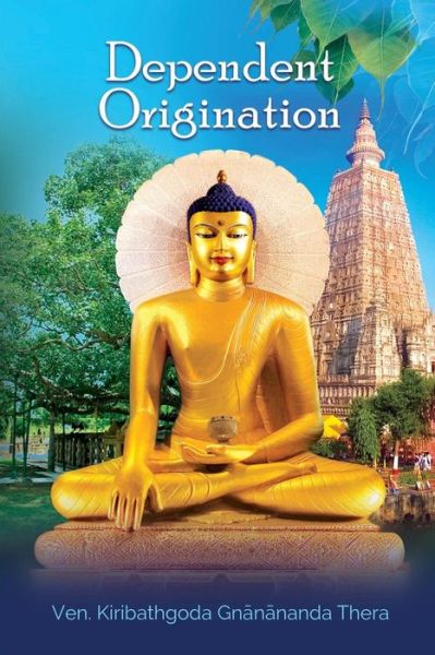 Dependent Origination - Kiribathgoda Gnanananda Thera - Kirjat - Mahamegha Publishers - 9789557940014 - lauantai 15. kesäkuuta 2019